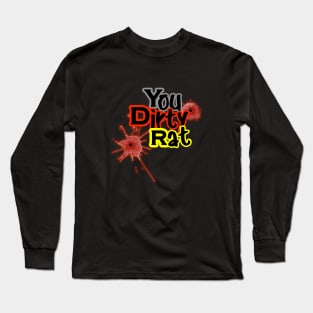 You dirty rat! Long Sleeve T-Shirt